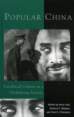 Popular China: Unofficial Culture in a Globalizing Society de Perry Link