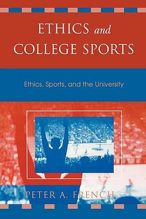 Ethics and College Sports de Peter A. French