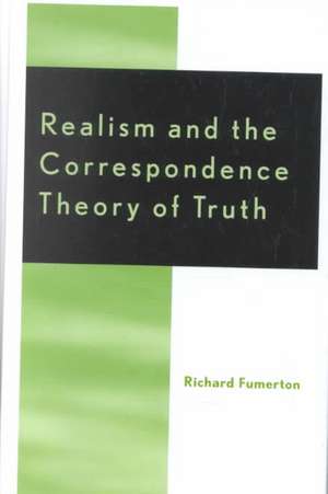 Realism and the Correspondence Theory of Truth de Richard A. Fumerton