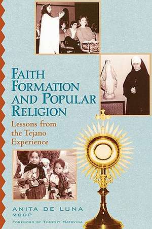 Faith Formation and Popular Religion de Anita De Luna