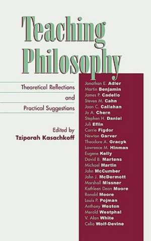 Teaching Philosophy: Theoretical Reflections and Practical Suggestions de Tziporah Kasachkoff