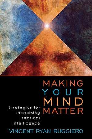 Making Your Mind Matter de Vincent Ryan Ruggiero