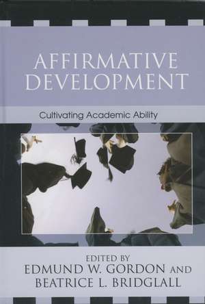 Affirmative Development: Cultivating Academic Ability de Edmund W. Gordon