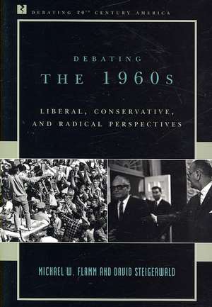 Debating the 1960s de Michael W. Flamm