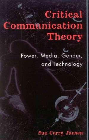 Critical Communication Theory de Sue Curry Jansen