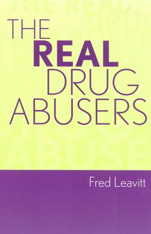 The Real Drug Abusers de Fred Leavitt