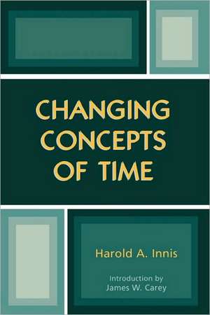 Changing Concepts of Time de Harold Adams Innis