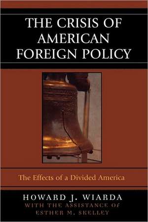 The Crisis of American Foreign Policy de Howard J. Wiarda