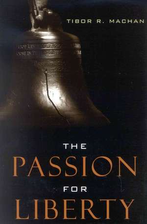 The Passion for Liberty de Tibor R. Machan