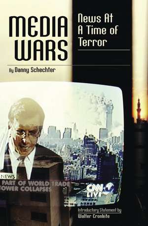 Media Wars: News at a Time Of Terror de Danny Schechter
