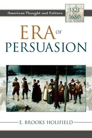 Era of Persuasion de E.Brooks Holifield