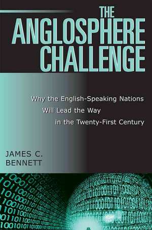 The Anglosphere Challenge de James C. Bennett