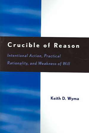 Crucible of Reason de Keith D. Wyma