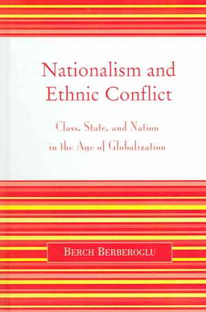 Nationalism and Ethnic Conflict de Berch Berberoglu