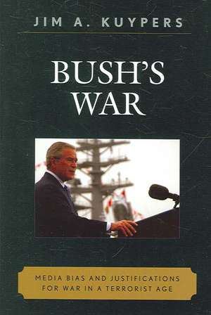 Bush's War de Jim A. Kuypers