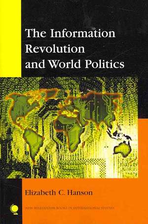 The Information Revolution and World Politics de Elizabeth C. Hanson