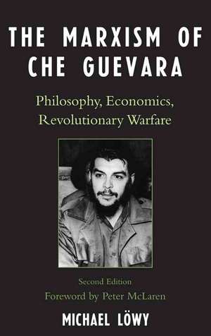 The Marxism of Che Guevara de Michael Lowy