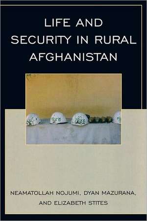 Life and Security in Rural Afghanistan de Neamatollah Nojumi