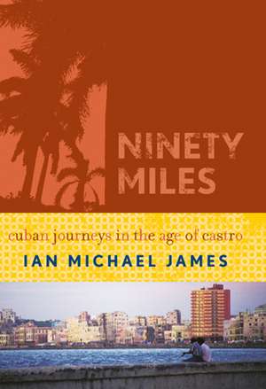 Ninety Miles de Ian Michael James