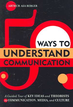 50 Ways to Understand Communication de Arthur Asa Berger