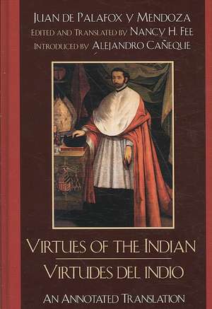 Virtues of the Indian/Virtudes del Indio de Juan de Palafox Y Mendoza