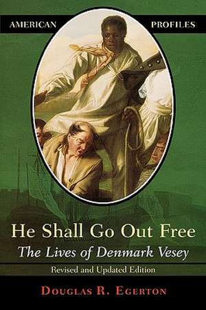 He Shall Go Out Free de Douglas R. Egerton