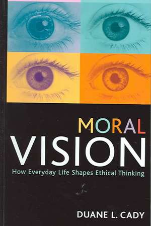 Moral Vision de Duane L. Cady