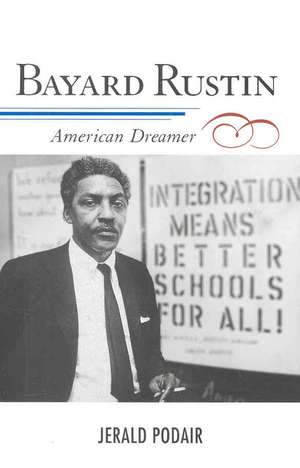 Bayard Rustin de Jerald E. Podair