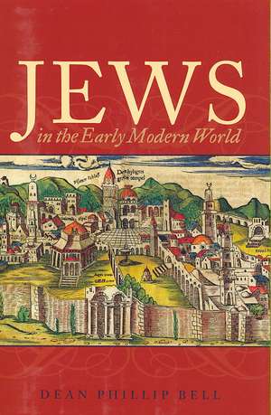 Jews in the Early Modern World de Dean Phillip Bell