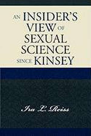 An Insider's View of Sexual Science Since Kinsey de Ira L. Reiss