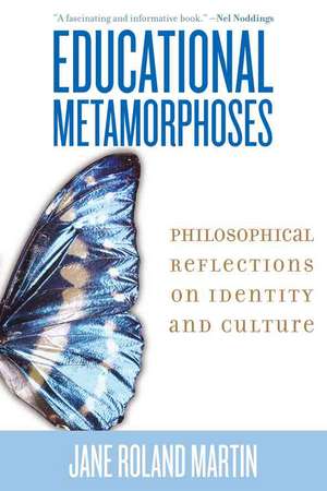 Educational Metamorphoses de Jane Roland Martin