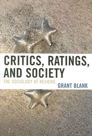 Critics, Ratings, and Society of Reviews de Grant Blank