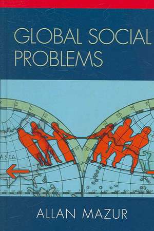 Global Social Problems de Allan Mazur