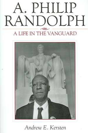 A. Philip Randolph de Andrew E. Kersten