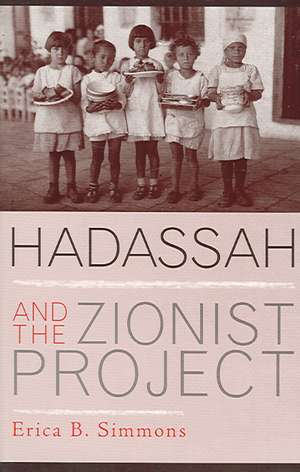 Hadassah and the Zionist Project de Erica Simmons