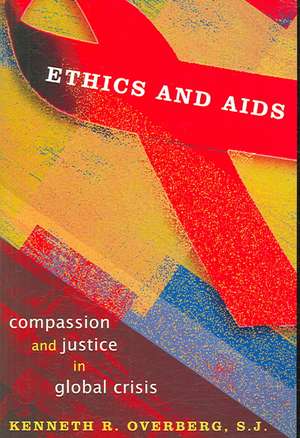 Ethics and AIDS de Kenneth R. Overberg