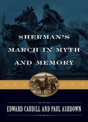 Sherman's March in Myth and Memory de Edward Caudill