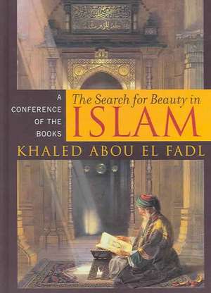 The Search for Beauty in Islam de Khaled Abou El Fadl