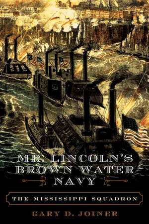 Mr. Lincoln's Brown Water Navy de Gary D. Joiner