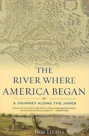 The River Where America Began de Bob Deans