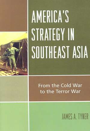 America's Strategy in Southeast Asia de James A. Tyner