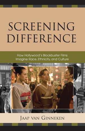 Screening Difference: How Hollywood's Blockbuster Films Imagine Race, Ethnicity, and Culture de Jaap Van Ginneken