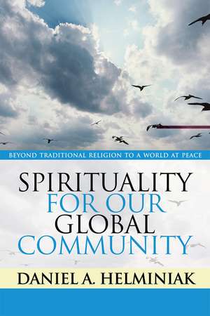 Spirituality for Our Global Community de Daniel A. Helminiak