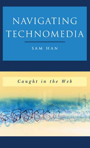 Navigating Technomedia de Sam Han