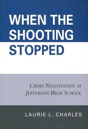 When the Shooting Stopped de Laurie L. Charles