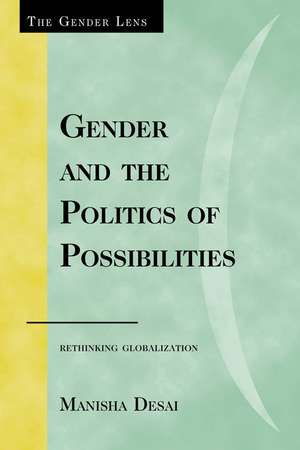 Gender and the Politics of Possibilities de ManishaPhD Desai