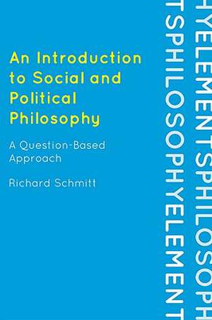 An Introduction to Social and Political Philosophy de Richard Schmitt