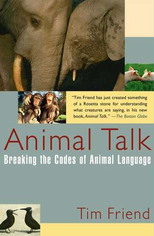 Animal Talk: Breaking the Codes of Animal Language de Tim Friend