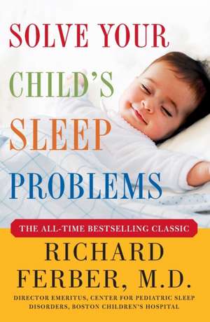 Solve Your Child's Sleep Problems de Richard Ferber