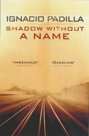 Shadow Without A Name de Ignacio Padilla